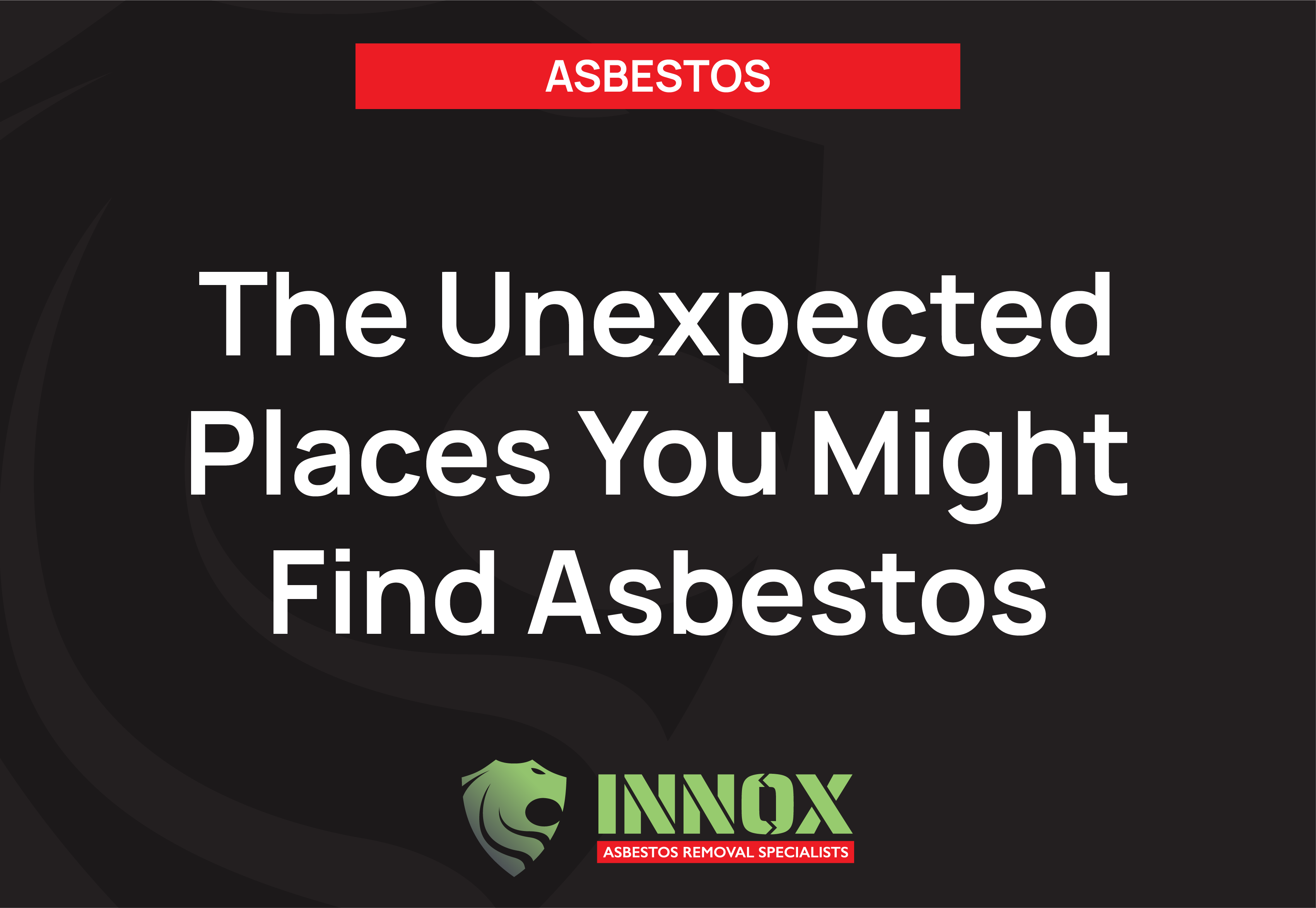 The Unexpected Places You Might Find Asbestos